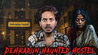 Dehradun Haunted Hostel | Subscriber Real Horror Story