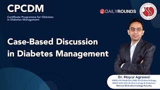 Case-Based Discussion in Diabetes Management | CPCDM | Dr Mayur Agrawal