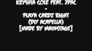 Keyshia Cole Feat. 2pac - Playa Cardz Right (DIY Acapella)[Made By MAINSTAGE]