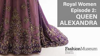 Discover Royal Women at Fashion Museum Bath: Queen Alexandra/Series
