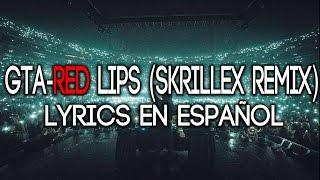 GTA- Red Lips ft. Sam Bruno (Skrillex Remix) Lyrics en Español