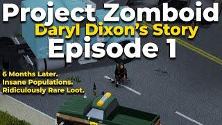 Project Zomboid Ep1 Daryl Dixon Story |Ridiculously Rare Loot | Insane Zomboid Populations | modded