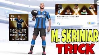 TRICK TO GET M. SKRINIAR FROM FANS' CHOICE - SERIE A IN PES 2020 MOBILE || 98 MAX RATED CB