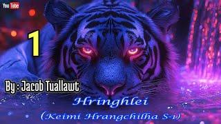 HRINGHLEI KEIMI HRANGCHILHA - 1 || By : Jacob Tuallawt ( Pasaltha Thawnthu thar)