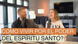 Cómo vivir por el poder del Espíritu Santo? | VAE Podcast