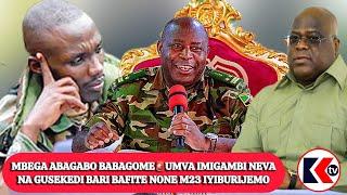 MBEGA ABAGABO BABAGOME UMVA IMIGAMBI NEVA NA GUSEKEDI BARI BAFITE MBERE YUKO  M23 IYIBURIZAMO