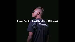 Dwson Feat Sio - Forbidden (Ghost 69 Bootleg)