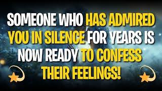 Inner Peace Hub|  Someone who has admired you in silence for years is now ready to confess their fe