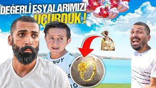 DEĞERLİ EŞYALARIMIZI HAVAYA UÇURDUK / ALTINLAR UÇTU