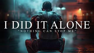 I DID IT ALONE, BROKE, TIRED & SCARED. I KEEP GOING. - Best Motivational Video Speeches Compilation