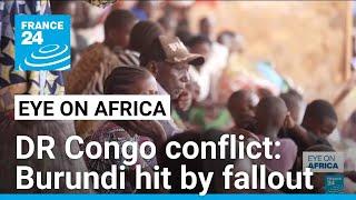 DR Congo conflict: Burundi hit by fallout • FRANCE 24 English