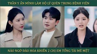 Thần Y ẩn mình làm hộ lý quèn trong bệnh viện, nào ngờ đào hoa khiến hai chị em tổng tài mê mệt