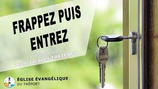 Frappez puis Entrez - Jean-Jacques TREZERES - #Evangélisation