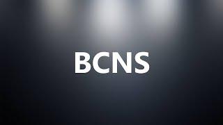 BCNS - Medical Definition and Pronunciation