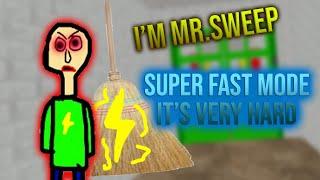 I'M MR .SWEEP | (SUPER FAST MODE) Boldy Basics [Baldi's Basics Mod]