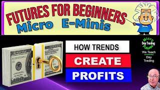 See How a Trend-Trading Strategy Builds Profits Day Trading Micro E-Minis Futures