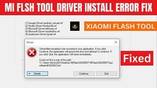 Mi flash tool driver error install fix | Xiaomi Flash tool driver error