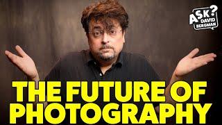 The Future of Photography | Ask David Bergman