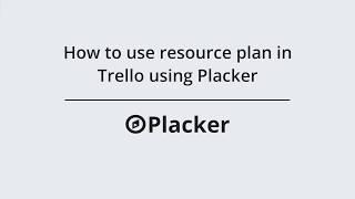 How to use the resource plan in Placker to manage your Trello workload