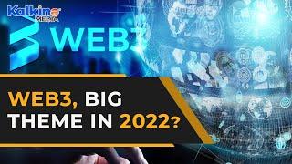 What is web3? Will it be a big theme in 2022?