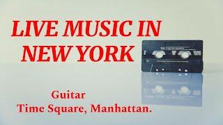 LIVE MUSIC IN NEW YORK | Guitar | Time Square, Manhattan, New York, USA. #yura_orl