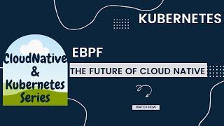 EBPF-The Future of Cloud Native |#Kubernetes|# Networking|#Observability|#Security|#DevSecOps|#cloud