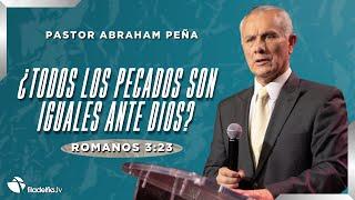 ¿Todos los pecados son iguales ante Dios? - Abraham Peña - 24 Noviembre 2024