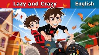 Lazy and Crazy | Stories for Teenagers | @EnglishFairyTales