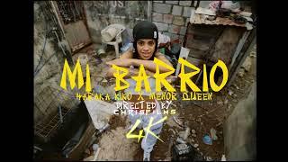 HARAKA KIKO X LA MENOR QUEEN - MI BARRIO (VIdeo Oficial)                     DIR @CHRISFILMS4K