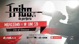 Tribo da Periferia ft. 3 Um Só - Marciano (Official Music)