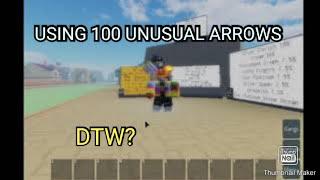 USING 100 UNUSUAL ARROWS TO GET DTW? *Rare pull* |Roblox|Stand upright