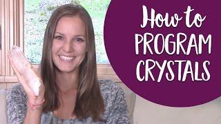 How to Program Crystals - Programming Healing Crystals With The Power of Intention