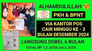 ALHAMDULILLAH  PKH & BPNT KANTOR POS CAIR MINGGU KE 3 BULAN DESEMBER 2024 ! PKH BPNT PT POS CAIR