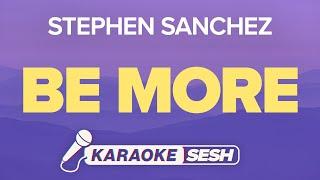 Be More (Karaoke) - Stephen Sanchez