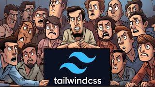 Why developers HATE TailwindCSS.