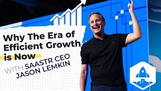 Why The Era of Efficient Growth is Now: The State of the Market with SaaStr CEO Jason Lemkin