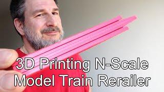 3D Printed N Scale Model Train Rerailer