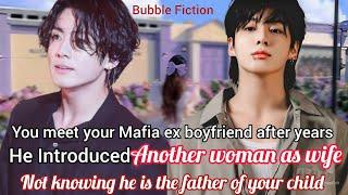 (2) you meet your ex Mafia boyfriend after years he introduces another woman wife || Jungkook ff