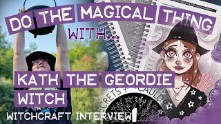 Do The Magical Thing With The Geordie Witch | Witch Interview | Witchcraft Tips & Magical Deep Dive