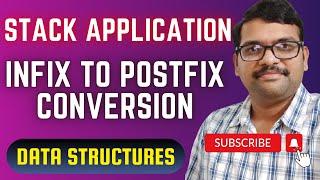 STACK APPLICATION : INFIX TO POSTFIX CONVERSION ALGORITHM - DATA STRUCTURES