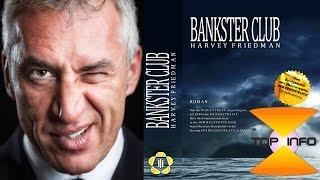 Bankster Club - Harvey Friedman (Top Info Forum)