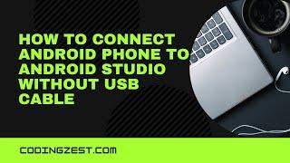 Connect Your Mobile to Android Studio Without USB Cable