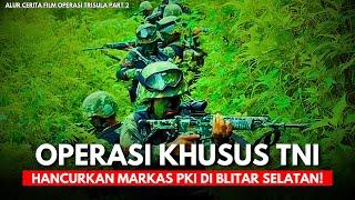 KISAH PENUMPASAN SISA-SISA PKI DI BLITAR SELATAN PASCA G30SPKI! - Alur Cerita Film Operasi Trisula