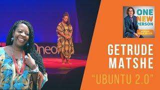 (VIDEO) "The Magic of Ubuntu" with Getrude Matshe | One New Person podcast