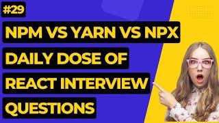 #29 NPM vs YARN vs NPX | React Interview Questions #react #reactinterviewquestions