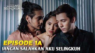 Alur Cerita Film Series Jangan Salahkan Aku Selingkuh Episode 1A
