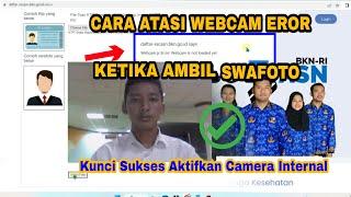 CARA MENGATASI WEBCAM KAMERA SWAFOTO ERROR KETIKA MEMBUAT AKUN DAFTAR PPPK, CPNS DI PORTAL SSCASN