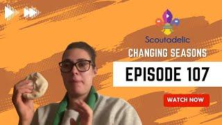 SCOUTADELIC | Changing Scouts - Episode CVII