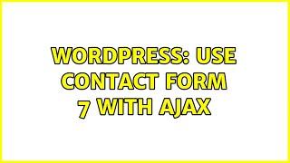 Wordpress: Use Contact Form 7 with Ajax