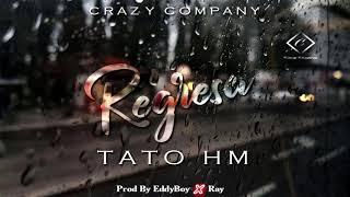 Regresa-_-Tato HM- Prod Ray X EddyBoy (CrazyCompany Mx)